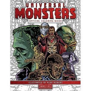 Universal Monsters: The Official Coloring Book -- Alan Robert
